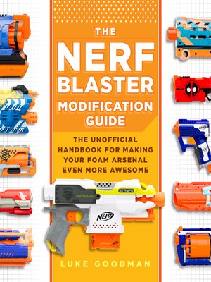 cover image of The Nerf Blaster Modification Guide